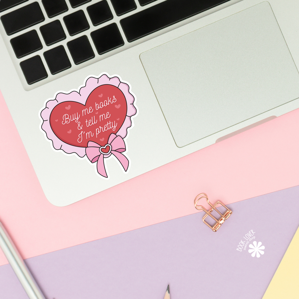 Buy Me Books And Tell Me I'm Pretty Sticker