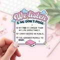 We Listen & We Don't Judge Sticker