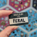 Cunning Linguist Co. - Hello! I'm Feral hard enamel pin