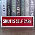 Smut is Self Care Sign