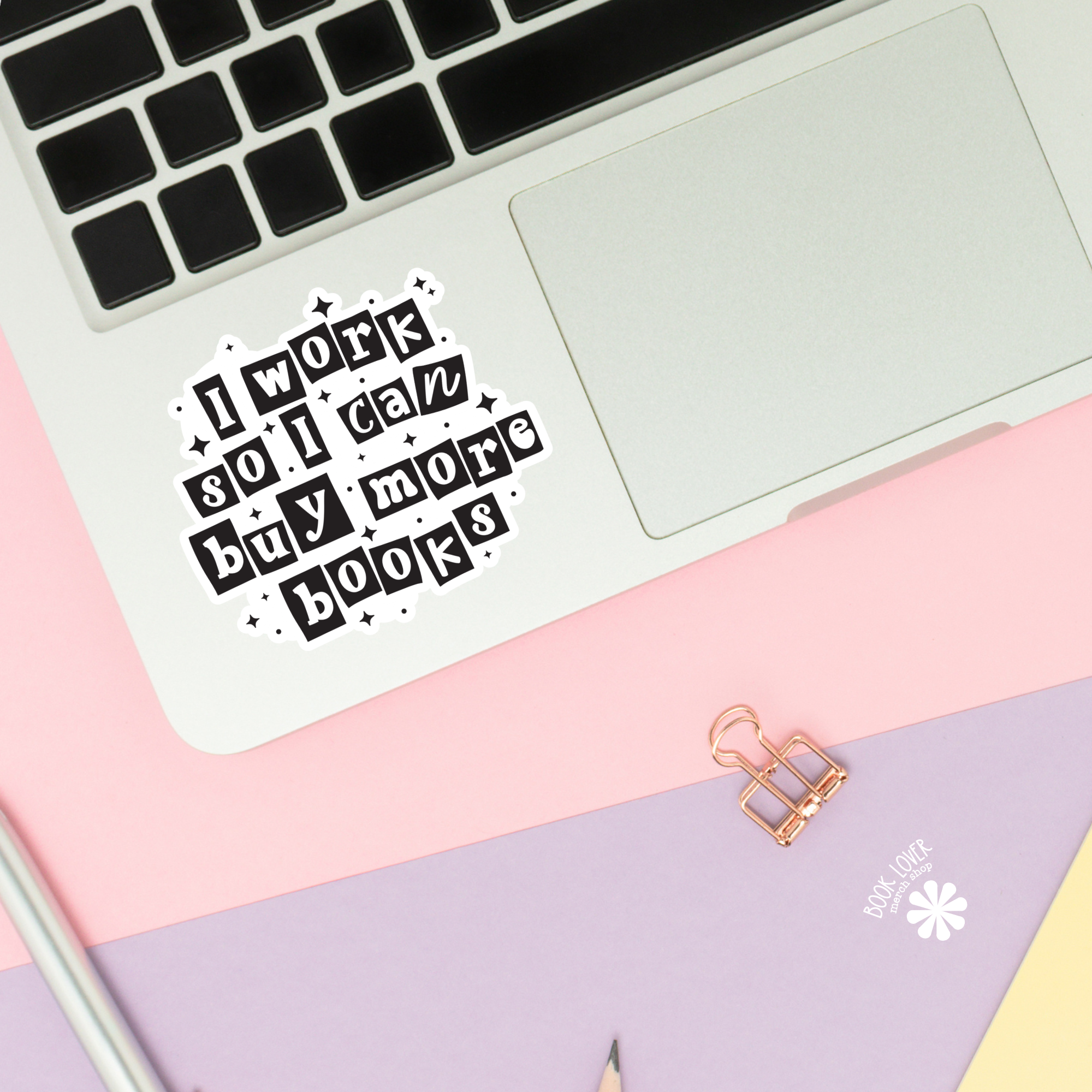 I Work So I Can Buy More Books Sticker